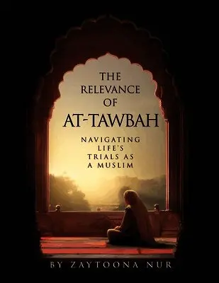 Zaytoona Nur - Relevance of AT-Tawbah, Häftad. Tillgänglighet: Lägg i varukorg