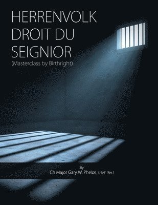 Usaf [Ret ] Ch Major Gary W Phelps - Herrenvolk Droit Du Seignior, Häftad. Tillgänglighet: Tillfälligt slut