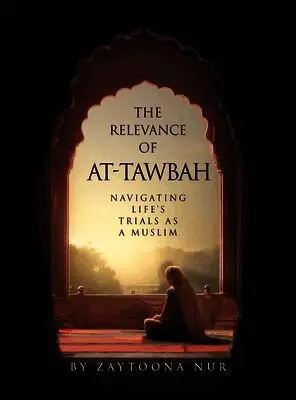Zaytoona Nur - Relevance of AT-Tawbah, Inbunden. Tillgänglighet: Lägg i varukorg