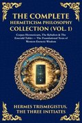 Complete Hermeticism Philosophy Collection (Vol. 1)