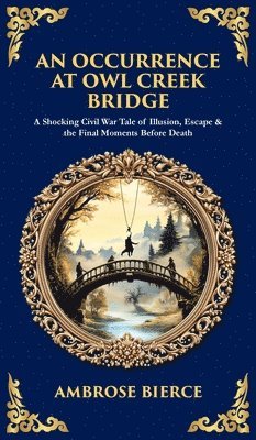 Ambrose Bierce, Tim Zengerink - Occurrence at Owl Creek Bridge, Inbunden