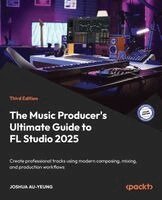 Joshua Au-Yeung - Music Producer's Ultimate Guide to FL Studio 2025, Häftad. Tillgänglighet: Lägg i varukorg
