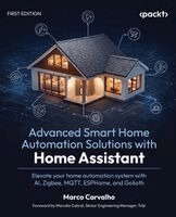 Marco Carvalho - Advanced Smart Home Automation Solutions with Home Assistant, Häftad. Tillgänglighet: Lägg i varukorg
