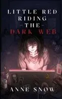 Anne Snow - Little Red Riding The Dark Web, Häftad. Tillgänglighet: Lägg i varukorg