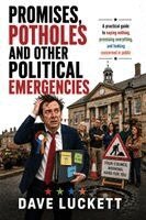 Dave Luckett - Promises, Potholes and Other Political Emergencies, Häftad. Tillgänglighet: Lägg i varukorg