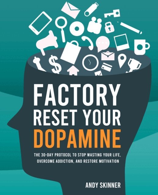 Andy Skinner - Factory Reset Your Dopamine, E-bok