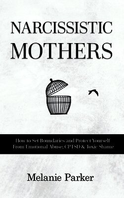 Melanie Parker - Narcissistic Mothers, Inbunden