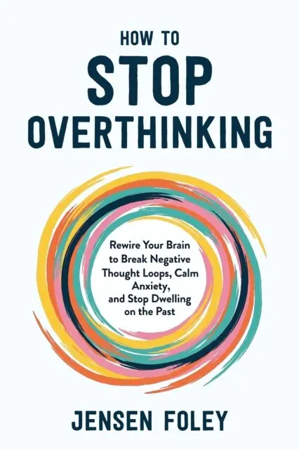 Jensen Foley - How to Stop Overthinking, E-bok. Tillgänglighet: Lägg i varukorg