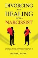 Theresa J Covert - Divorcing and Healing from a Narcissist, Häftad. Tillgänglighet: Lägg i varukorg