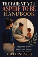 Adrianne Voss - Parent You Aspire to Be Handbook, Häftad