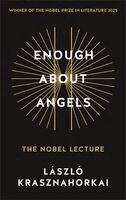 László Krasznahorkai - Enough About Angels, Häftad