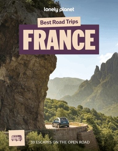 Lonely Planet, Anna Richards, Alexis Averbuck, Joel Balsam, Oliver Berry, Celeste Brash, Stuart Butler, Jean-Bernard Carillet, Gregor Clark, Mark Elliott, Steve Fallon, Anita Isalska, Catherine Le Nevez, Christopher Pitts, Daniel Robinson, Regis St Louis, Ryan Ver Berkmoes, Tasmin Waby, Nicola Williams - Lonely Planet Best Road Trips France, Häftad