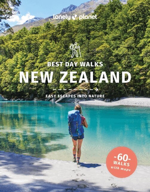 Craig McLachlan, Peter Dragicevich, Andrew Bain, Naomi Arnold - Lonely Planet Best Day Walks New Zealand, E-bok