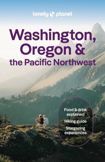 Britany Robinson, Becky Ohlsen, Alex Leviton, Brandon Fralic, Sarah Etinas, Bianca Bujan, Brett Atkinson, Margot Bigg - Lonely Planet Washington, Oregon & the Pacific Northwest, E-bok