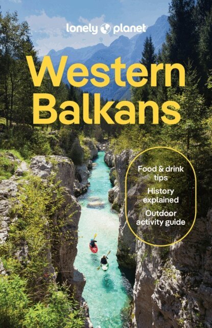 Brana Vladisavljevic, Anja Mutic, Anthony Ham, Peter Dragicevich, Joel Balsam, Mark Baker, Vesna Maric - Lonely Planet Western Balkans, E-bok