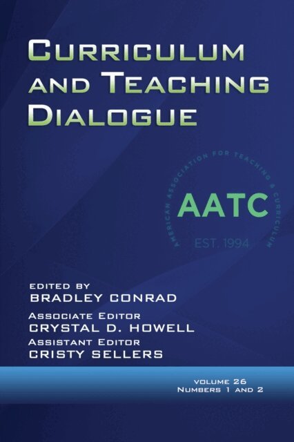 Cristy Sellers, Crystal D. Howell, Bradley Conrad - Curriculum and Teaching Dialogue Vol 26 Issue 1 & 2, E-bok