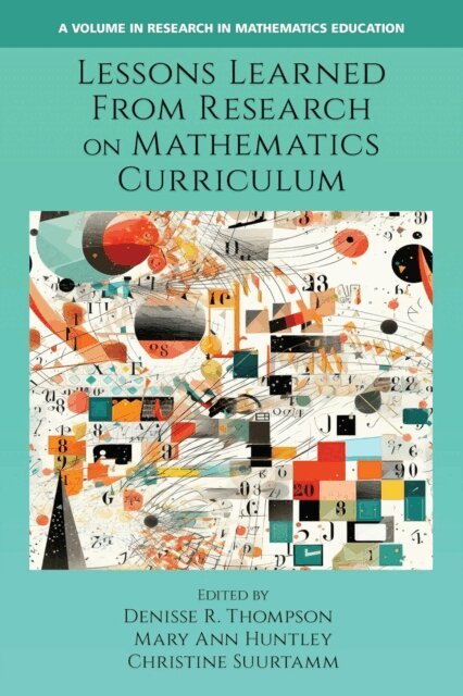 Christine Suurtamm, Mary Ann Huntley, Denisse R. Thompson - Lessons Learned From Research on Mathematics Curriculum, E-bok