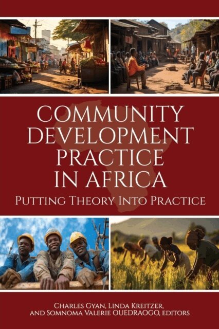 Somnoma Valerie Ouedraogo, Linda Kreitzer, Charles Gyan - Community Development Practice in Africa, E-bok