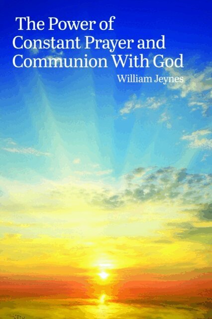 William Jeynes - Power of Constant Prayer and Communion With God, E-bok