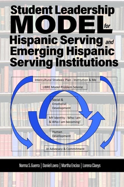 Norma S. Guerra, Lorena Claeys, Martha Enciso, Daniel Loera - Student Leadership Model for Hispanic Serving and Emerging Hispanic Serving Institutions, E-bok