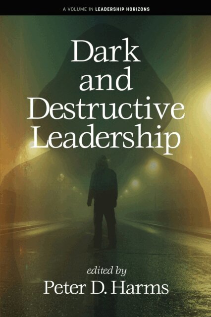 Peter D. Harms - Dark and Destructive Leadership, E-bok