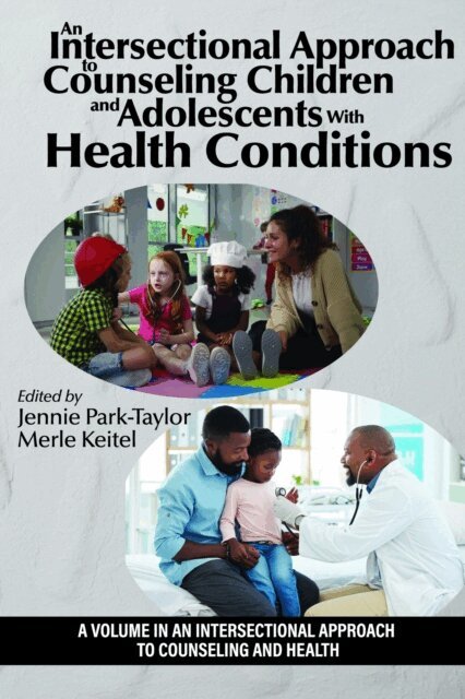 Merle A. Keitel, Jennie Park-Taylor - Intersectional Approach to Counseling Children and Adolescents With Health Conditions, E-bok