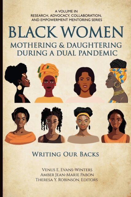 Theresa Y. Robinson, Amber Jean-Marie Pabon, Venus E. Evans-Winters - Black Women Mothering & Daughtering During a Dual Pandemic, E-bok