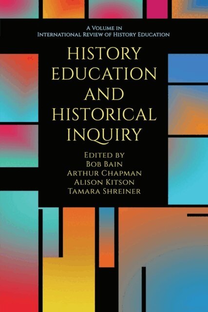 Tamara Shreiner, Alison Kitson, Arthur Chapman, Bob Bain - History Education and Historical Inquiry, E-bok