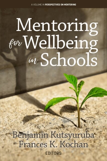 Frances K. Kochan, Benjamin Kutsyuruba - Mentoring for Wellbeing in Schools, E-bok