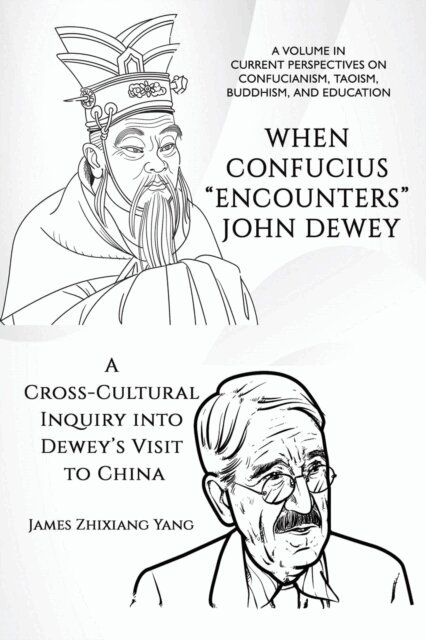 James Zhixiang Yang - When Confucius &quote;Encounters&quote; John Dewey, E-bok