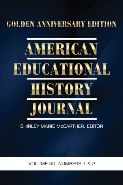 Shirley Marie McCarther - American Educational History Journal Vol 50 Issue 1 & 2, E-bok