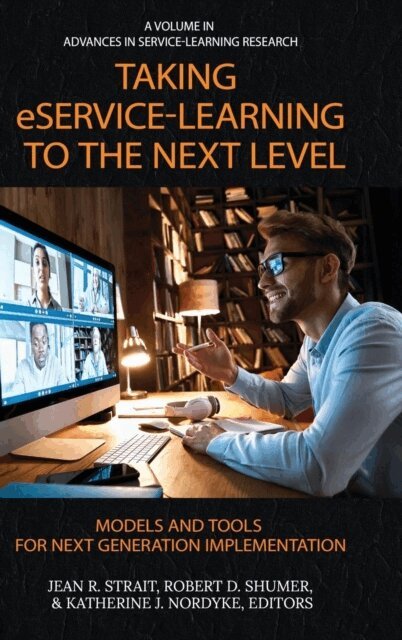 Katherine J. Nordyke, Robert D. Shumer, Jean R. Strait - Taking eService-learning to the Next Level, E-bok