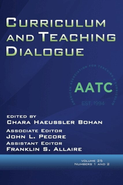 Franklin S. Allaire, John L. Pecore, Chara Haeussler Bohan - Curriculum and Teaching Dialogue Vol 25 Issue 1 & 2, E-bok