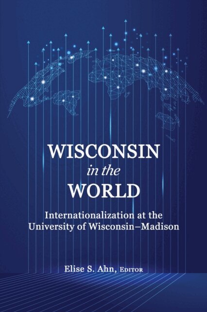 Elise S. Ahn - Wisconsin in the World, E-bok