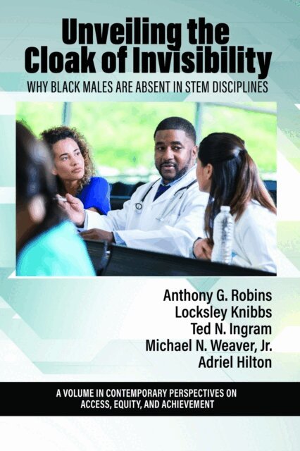 Adriel A. Hilton, Michael Weaver Jr., Ted N. Ingram, Locksley Knibbs, Anthony G. Robins - Unveiling the Cloak of Invisibility, E-bok