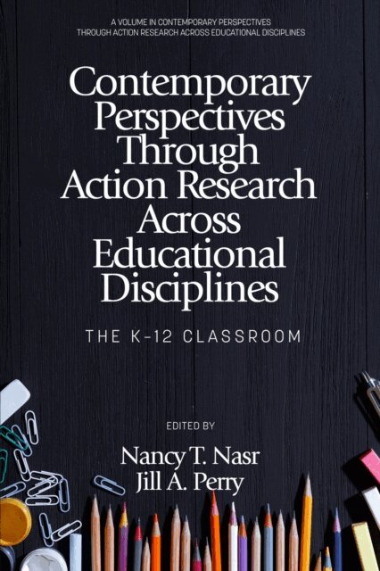 Jill A. Perry, Nancy T. Nasr - Contemporary Perspectives Through Action Research Across Educational Disciplines, E-bok