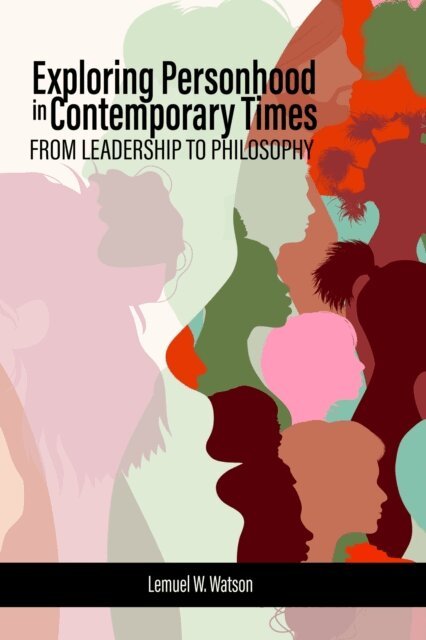 Lemuel W. Watson - Exploring Personhood in Contemporary Times, E-bok