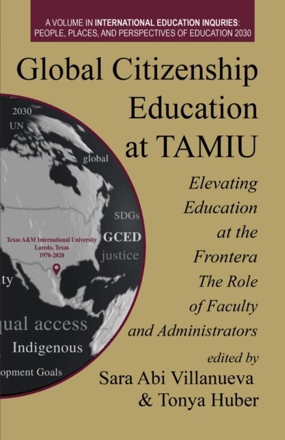 Tonya Huber, Sara Abi Villanueva - Global Citizenship Education at TAMIU Elevating Education at the Frontera, E-bok