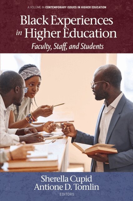 Antione D. Tomlin, Sherella Cupid - Black Experiences in Higher Education, E-bok