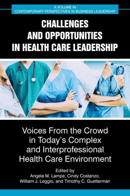 Timothy C. Guetterman, William J. Leggio, Cindy Costanzo, Angela M. Lampe - Challenges and Opportunities in Healthcare Leadership, E-bok