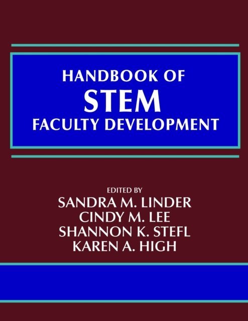 Karen A. High, Shannon K. Stefl, Cindy M. Lee, Sandra M. Linder - Handbook of STEM Faculty Development, E-bok