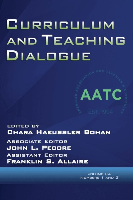 Franklin S. Allaire, John L. Pecore, Chara Haeussler Bohan - Curriculum and Teaching Dialogue Vol 24 Issue 1 & 2, E-bok