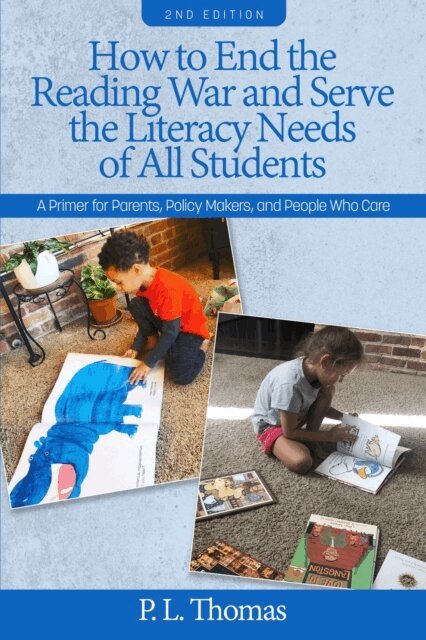 P. L. Thomas - How to End the Reading War and Serve the Literacy Needs of All Students, E-bok