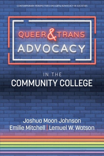 Lemuel W. Watson, Emilie Mitchell, Joshua Moon Johnson - Queer & Trans Advocacy in the Community College, E-bok
