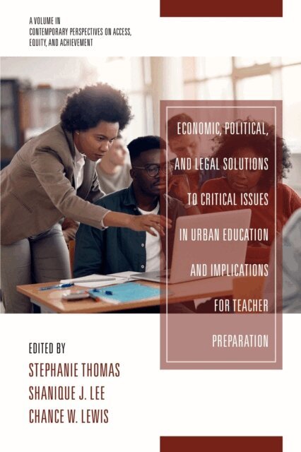 Chance W. Lewis, Shanique J. Lee, Stephanie Thomas - Economic, Political and Legal Solutions to Critical Issues in Urban Education and Implications for Teacher Preparation, E-bok