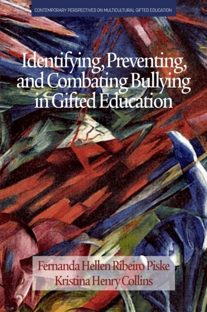 Kristina Henry Collins, Fernanda Hellen Ribeiro Piske - Identifying, Preventing and Combating Bullying in Gifted Education, E-bok