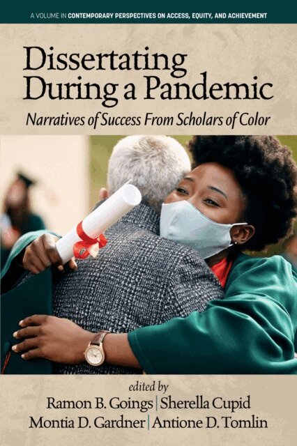 Antione D. Tomlin, Montia D. Gardner, Sherella Cupid, Ramon B. Goings - Dissertating During a Pandemic, E-bok