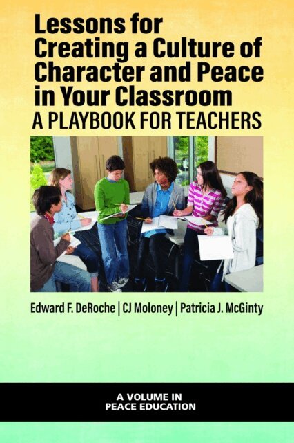 Patricia J. McGinty, CJ Moloney, Edward F. DeRoche - Lessons for Creating a Culture of Character and Peace in Your Classroom, E-bok