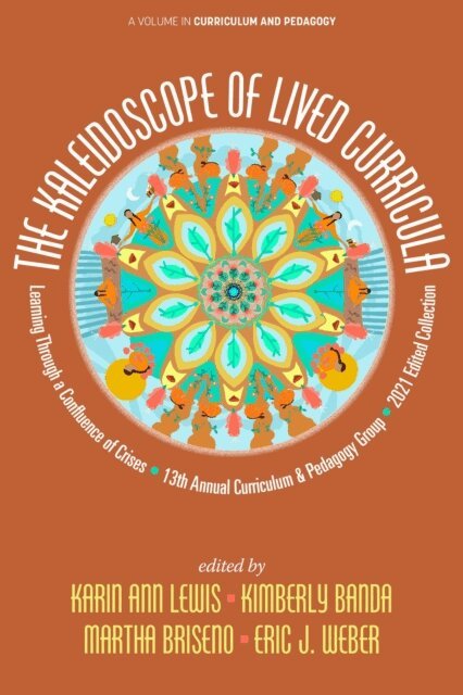 Eric J. Weber, Martha Briseno, Kimberly Banda, Karin Ann Lewis - Kaleidoscope of Lived Curricula, E-bok