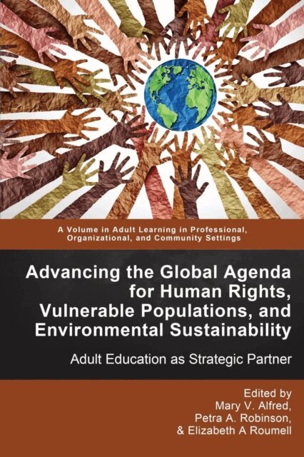 Elizabeth A. Roumell, Petra A. Robinson, Mary Alfred - Advancing the Global Agenda for Human Rights, Vulnerable Populations, and Environmental Sustainability, E-bok